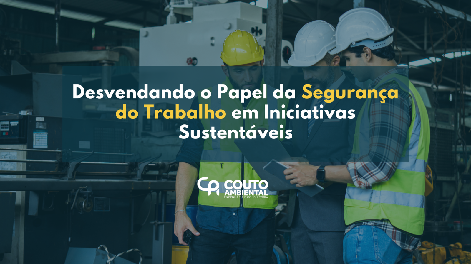 Qual a ligação entre meio ambiente e segurança do trabalho? - Couto ...