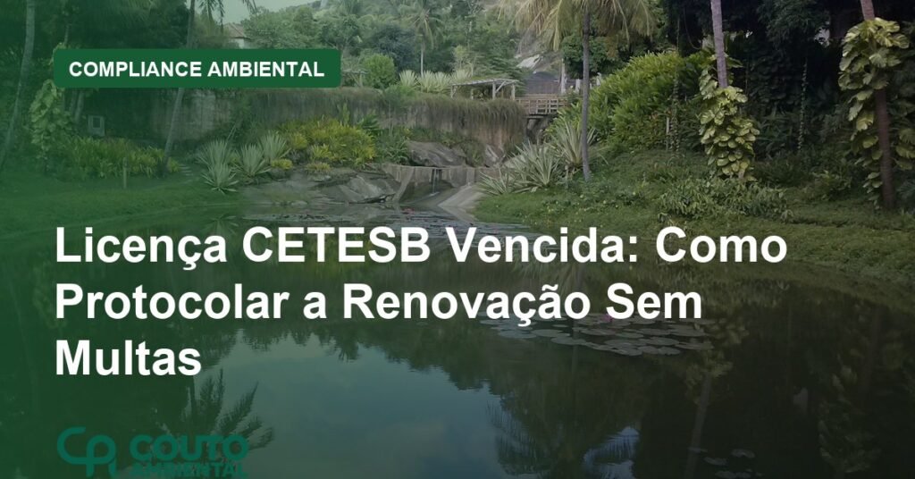 Licença CETESB vencida: como protocolar a renovação