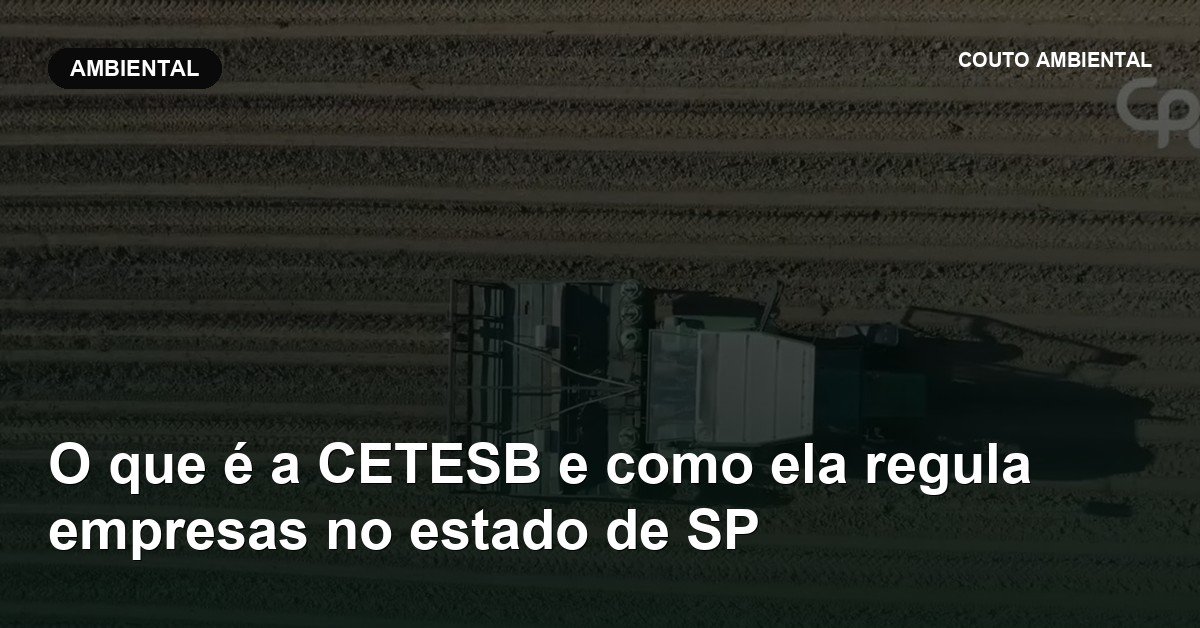 Capa do artigo da Couto Ambiental: o que e a cetesb como regula empresas em sp